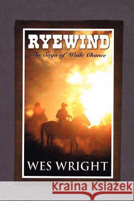 Ryewind - The Saga of Wade Chance Wes Wright 9781466409729 Createspace - książka