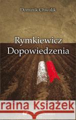Rymkiewicz. Dopowiedzenia Dominik Chwolik 9788380127883 Wydawnictwo Uniwersytetu Śląskiego - książka