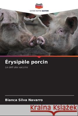 Érysipèle porcin Navarro, Bianca Silva 9786208807689 Editions Notre Savoir - książka