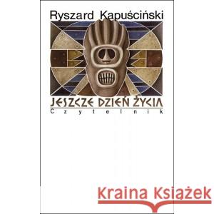 Ryszard Kapuściński Jeszcze dzień życia Kapuściński Ryszard 9788307035055 Czytelnik - książka