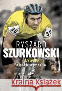 Ryszard Szurkowski. Wyścig. Autobiografia Szurkowski Ryszard Wyrzykowski Krzysztof Wolnicki Kamil 9788381295154 Sine Qua Non - książka