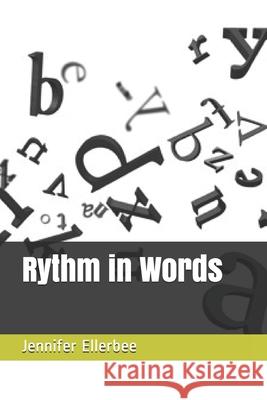 Rythm in Words Jennifer S. Ellerbee 9781721183012 Createspace Independent Publishing Platform - książka