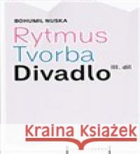 Rytmus, tvorba, divadlo  - III. díl Bohumil Nuska 9788086102788 Pražská scéna - książka