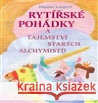 Rytířské pohádky a tajemství starých alchymistů Dagmar Langová 9788087530719 Radioservis - książka