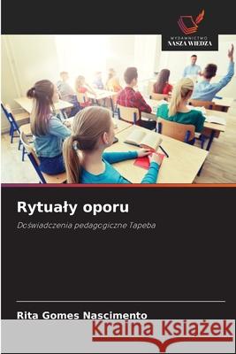 Rytualy oporu Nascimento, Rita Gomes 9786209154812 Wydawnictwo Nasza Wiedza - książka