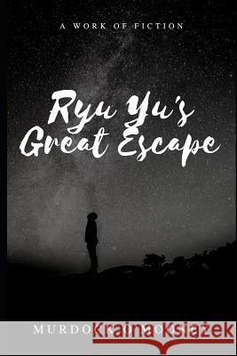 Ryu Yu's Great Escape Murdock O'Mooney 9781074074852 Independently Published - książka