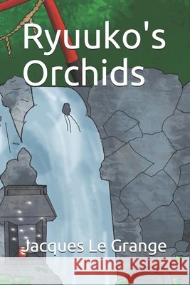 Ryuuko's Orchids Jacques Le Grange, Jacques Le Grange 9798510396201 Independently Published - książka