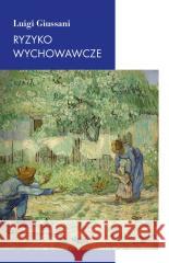 Ryzyko wychowawcze Luigi Giussani, dr Dariusz Chodyniecki 9788381445672 Jedność - książka