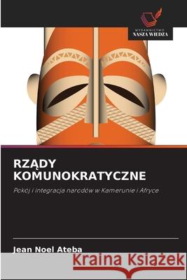 RzĄdy Komunokratyczne Jean Noel Ateba 9786139678679 Wydawnictwo Nasza Wiedza - książka