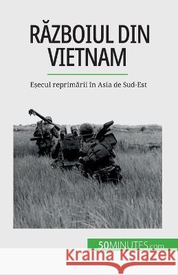 Războiul din Vietnam: Eșecul reprimării in Asia de Sud-Est Mylene Theliol   9782808674256 5minutes.com (Ro) - książka