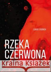 Rzeka Czerwona Louise Erdrich 9788368295351 ArtRage - książka