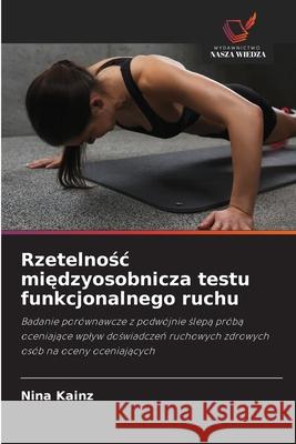 Rzetelnosc miedzyosobnicza testu funkcjonalnego ruchu Kainz, Nina 9786200714831 Wydawnictwo Nasza Wiedza - książka