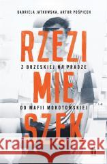Rzezimieszek. Z Brzeskiej na Pradze do mafii.. Gabriela Jatkowska, Artur Pośpiech 9788383433981 Harde - książka