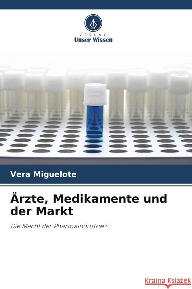 ?rzte, Medikamente und der Markt Vera Miguelote 9786208046071 Verlag Unser Wissen - książka