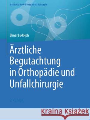 ?rztliche Begutachtung in Orthop?die Und Unfallchirurgie Elmar Ludolph 9783662685723 Springer - książka