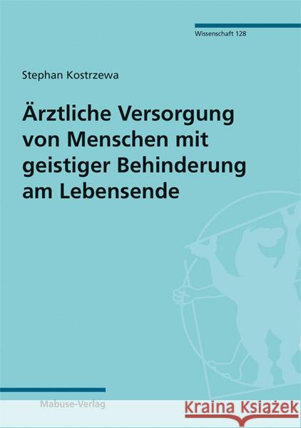 Ärztliche Versorgung von Menschen mit geistiger Behinderung am Lebensende Kostrzewa, Stephan 9783863216177 Mabuse-Verlag - książka