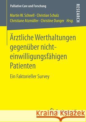 Ärztliche Werthaltungen Gegenüber Nichteinwilligungsfähigen Patienten: Ein Faktorieller Survey Schnell, Martin W. 9783658165659 Springer vs - książka