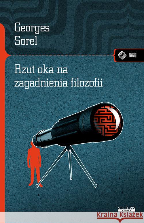 Rzut oka na zagadnienia filozofii GEORGES SOREL 9788379981809 Vis-a-vis / Etiuda - książka