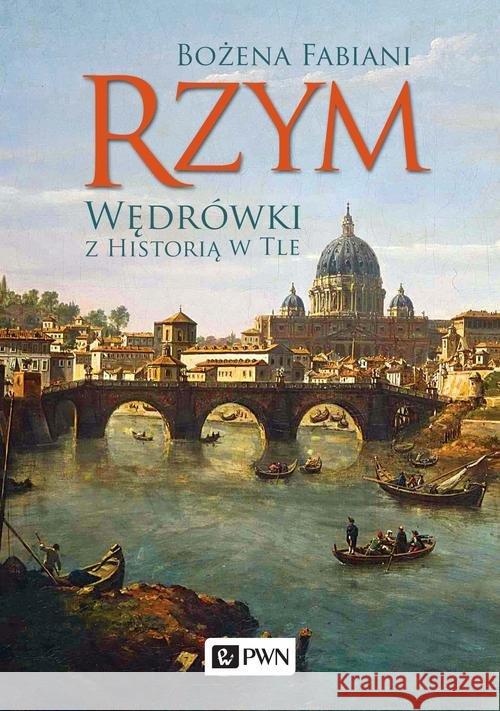 Rzym Wędrówki z historią w tle Fabiani Bożena 9788301199395 Wydawnictwo Naukowe PWN - książka