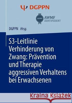 S3-Leitlinie Verhinderung Von Zwang: Prävention Und Therapie Aggressiven Verhaltens Bei Erwachsenen Steinert, Tilman 9783662586839 Springer - książka