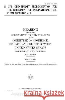 S. 376, Open-market Reorganization for the Betterment of International Telecommunications Act Senate, United States 9781983618765 Createspace Independent Publishing Platform - książka