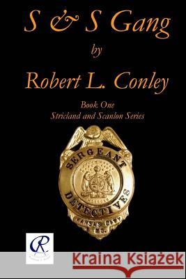 S & S Gang Robert L. Conley 9781519614551 Createspace Independent Publishing Platform - książka