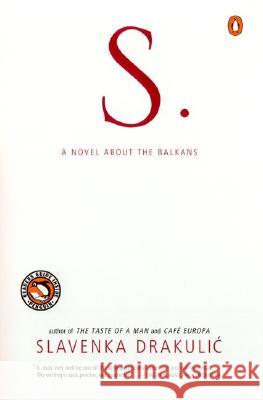 S.: A Novel about the Balkans Slavenka Drakulic Marko Ivic 9780140298444 Penguin Books - książka