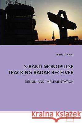 S-Band Monopulse Tracking Radar Receiver Mussie G. Hagos 9783639081596 VDM Verlag - książka