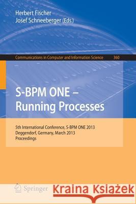 S-Bpm One - Running Processes: 5th International Conference, S-Bpm One 2013, Deggendorf, Germany, March 11-12, 2013. Proceedings Fischer, Herbert 9783642367533 Springer - książka