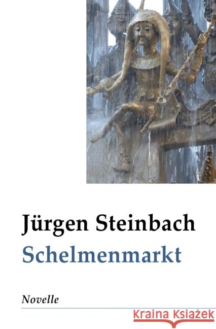 S c h e l m e n m a r k t : Novelle Steinbach, Jürgen 9783844242300 epubli - książka