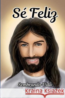 Sé feliz sembrando vida Rivera, Miguel 9781640866591 Ibukku, LLC - książka
