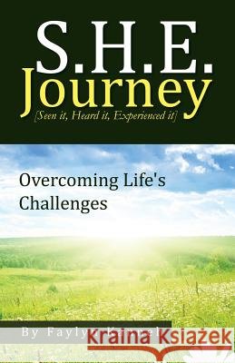 S.H.E. Journey [Seen It, Heard It, Experienced It]: Overcoming Life's Challenges Faylyn Kanneh 9781973607328 Westbow Press - książka