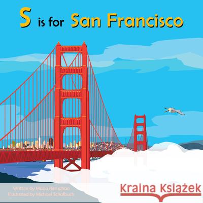 S Is for San Francisco Maria Kernahan Michael Schafbuch 9781942402343 Dry Climate Studios - książka