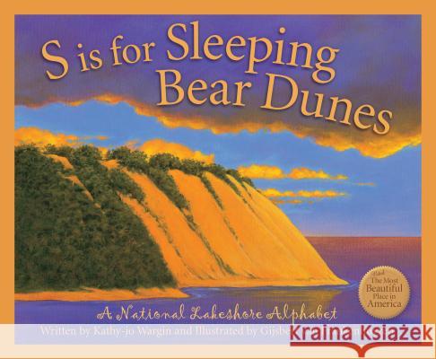 S Is for Sleeping Bear Dunes: A National Lakeshore Alphabet Kathy-Jo Wargin Gijsbert Van Frankenhuyzen 9781585369171 Sleeping Bear Press - książka