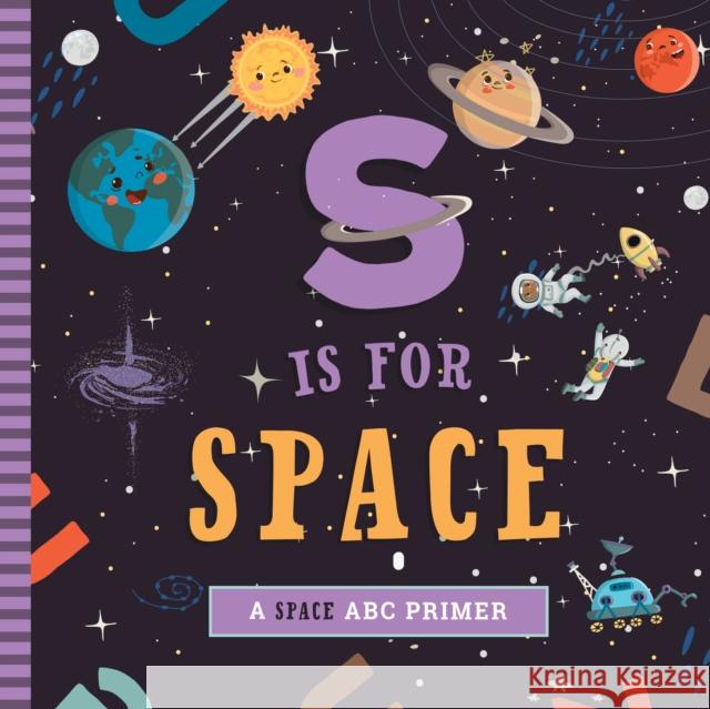 S Is for Space: A Space ABC Primer Mireles, Ashley Marie 9781641705578 Familius - książka