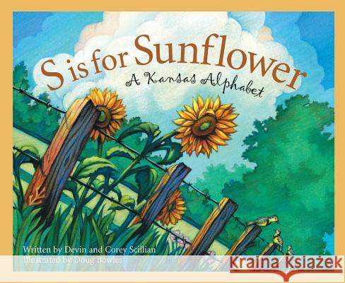 S Is for Sunflower: A Kansas Alphabet Devin Scillian Corey Scillian Doug Bowles 9781585360611 Sleeping Bear Press - książka