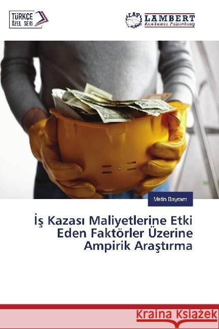 s Kazas Maliyetlerine Etki Eden Faktörler Üzerine Ampirik Arast rma Bayram, Metin 9783330331815 LAP Lambert Academic Publishing - książka