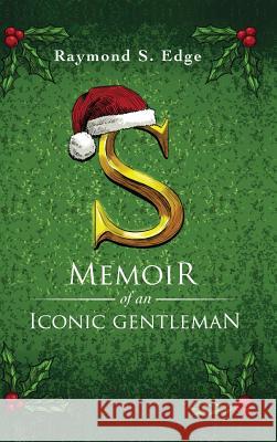 S: Memoir of an Iconic Gentleman Raymond S Edge 9781977205209 Outskirts Press - książka