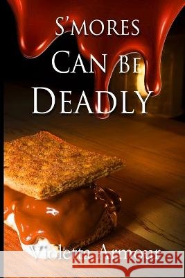 S'more Can Be Deadly Violetta Armour   9781088161968 IngramSpark - książka