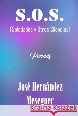 S.O.S. [Soledades y Otros Silencios] [Parte Segunda] José Hernández Meseguer 9798535657882 Independently Published - książka