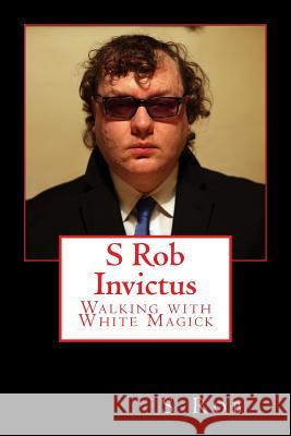 S Rob Invictus Walking with White Magick S. Rob 9781542346153 Createspace Independent Publishing Platform - książka