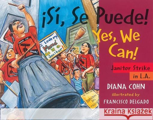 ¡Sí, Se Puede! / Yes, We Can!: Janitor Strike in L.A. Cohn, Diana 9780938317890 Cinco Puntos Press - książka