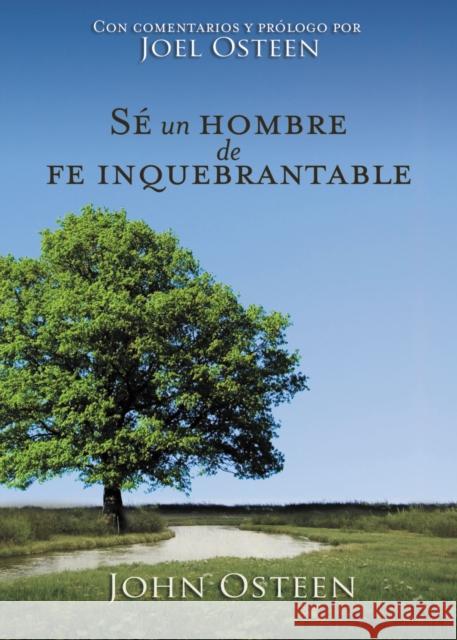 Sé Un Hombre de Fe Inquebrantable Osteen, John 9781602558854 Grupo Nelson - książka