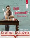 Süß UND gesund?! Birgit backt´s Kogler, Birgit 9783991139317 Trauner