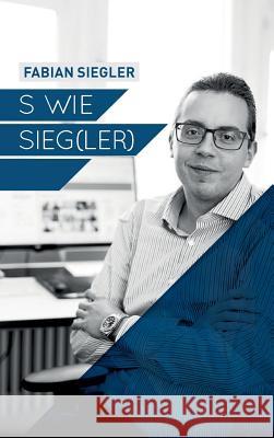 S wie Sieg(ler) Siegler, Fabian 9783734560361 Tredition Gmbh - książka