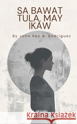 Sa Bawat Tula, May Ikaw John Rey a Rodriguez 9789371825115 Ukiyoto Publishing - książka