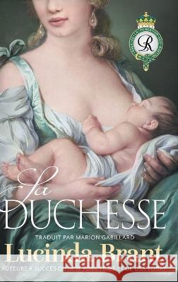 Sa Duchesse: suite de Le Noble satyre Lucinda Brant Marion Gabillard  9781922985590 Sprigleaf Pty Ltd - książka