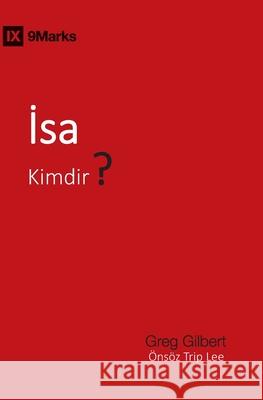 İsa Kimdir? (Who Is Jesus?) (Turkish) Gilbert, Greg 9781951474423 9marks - książka