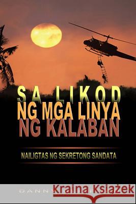 Sa Likod Ng MGA Linya Ng Kalaban Danny Clifford 9781502763570 Createspace - książka