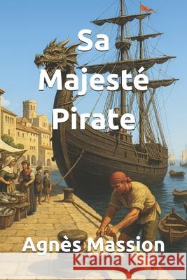 Sa Majesté Pirate Massion, Agnès 9781521526675 Independently Published - książka